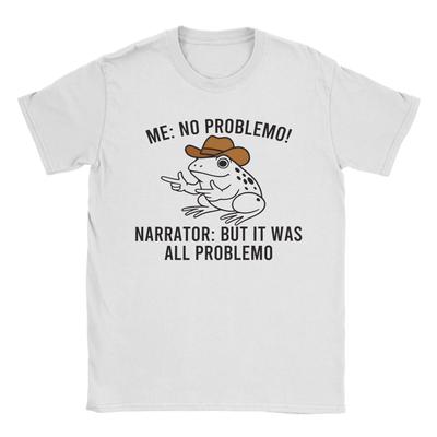Ik Geen Probleem Verteller Maar Het Was Allemaal Probleem Grappige Meme Grafische Print T-shirt Mannen Vrouwen Puur Katoen T-shirt Kleding
