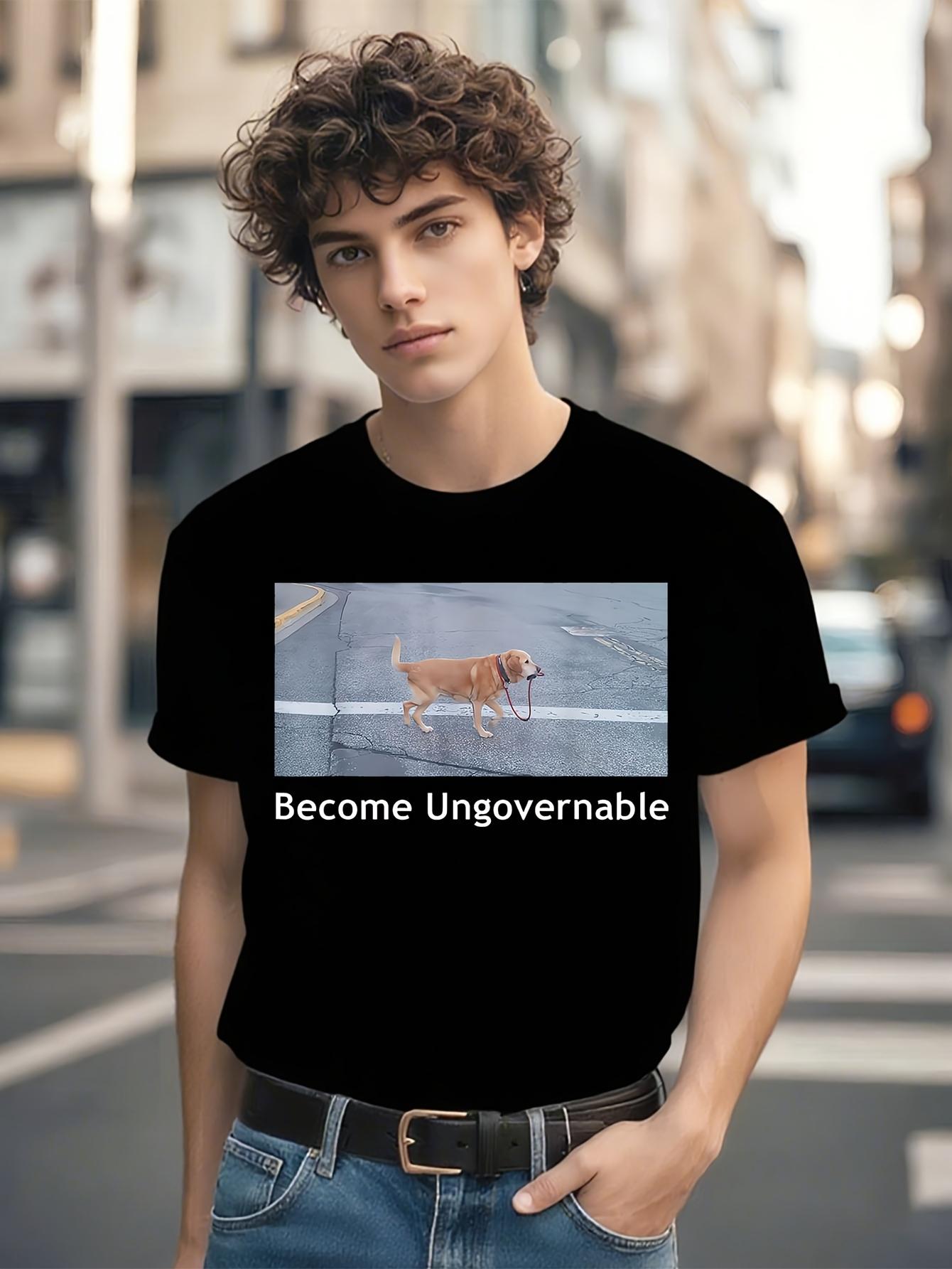 Funny Dog Meme T-shirt for Men & Women -  Become Ungovernable  Print M