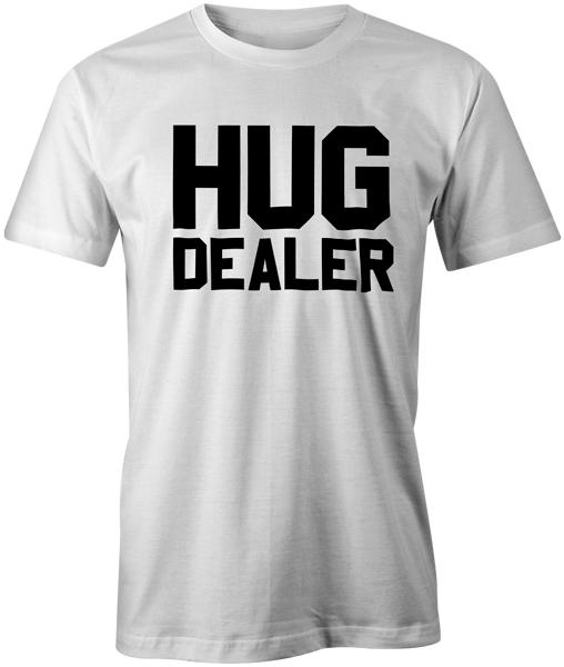 

Hug Dealer Funny Quote Joke Style T-Shirt Top Unisex M