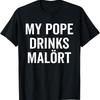 My Pope Drinks Malort Funny For Adult S 4Xl T Shirt
