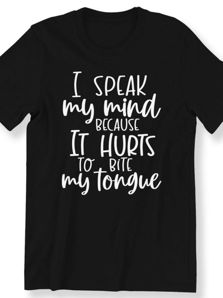 I Speak My Mind Because It Hurts To Bite My Tongue Funny Slogan T-shirt