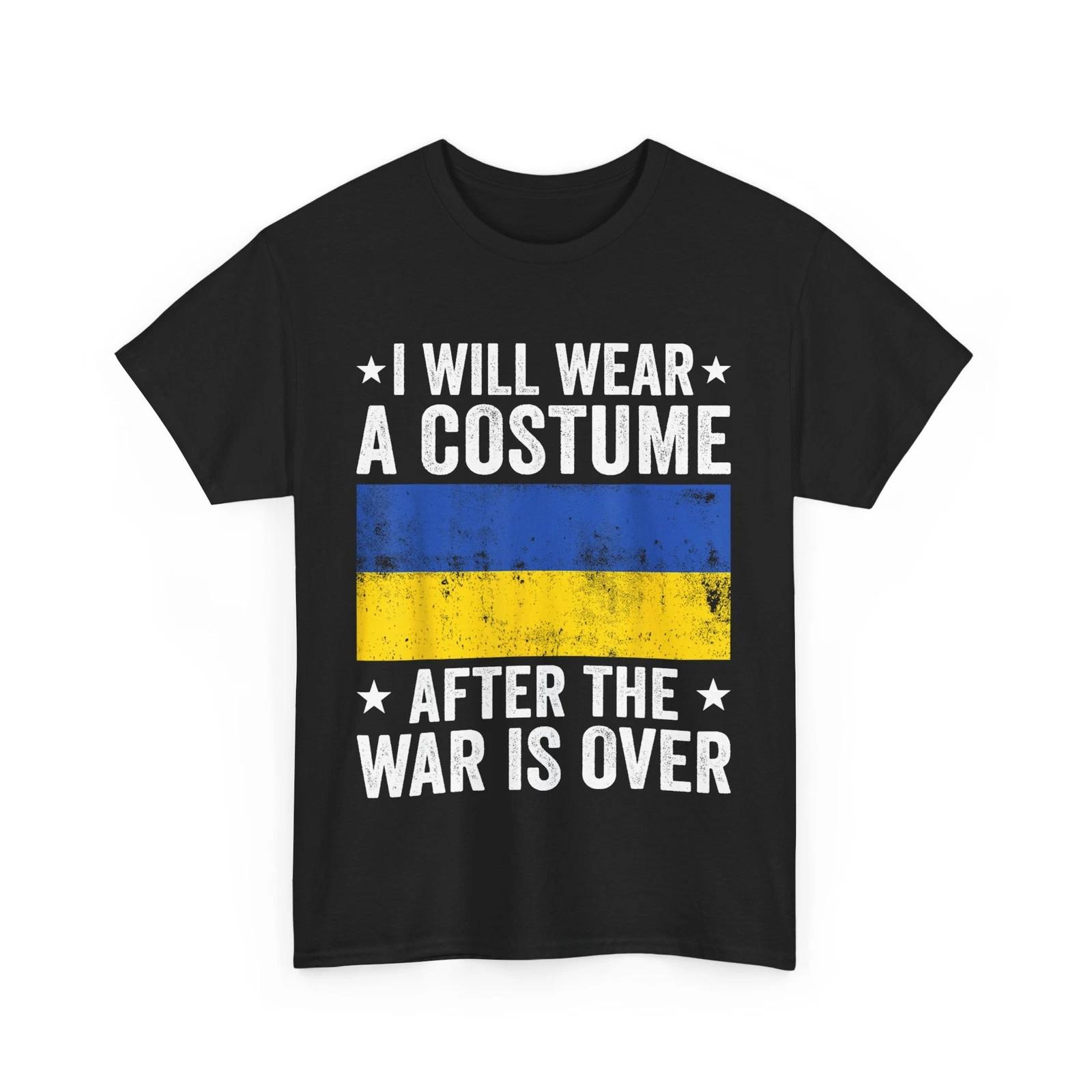 I Will Wear A Costume When War Is Over Ukrainian Flag Women Men T shirt 3XL