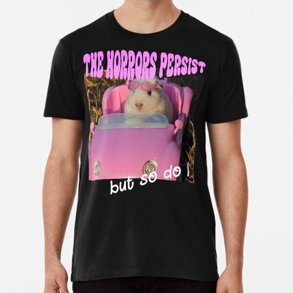 

The Horrors Persist But So Do I Funny (2) T-Shirt S-5XL Best T-Shirt M