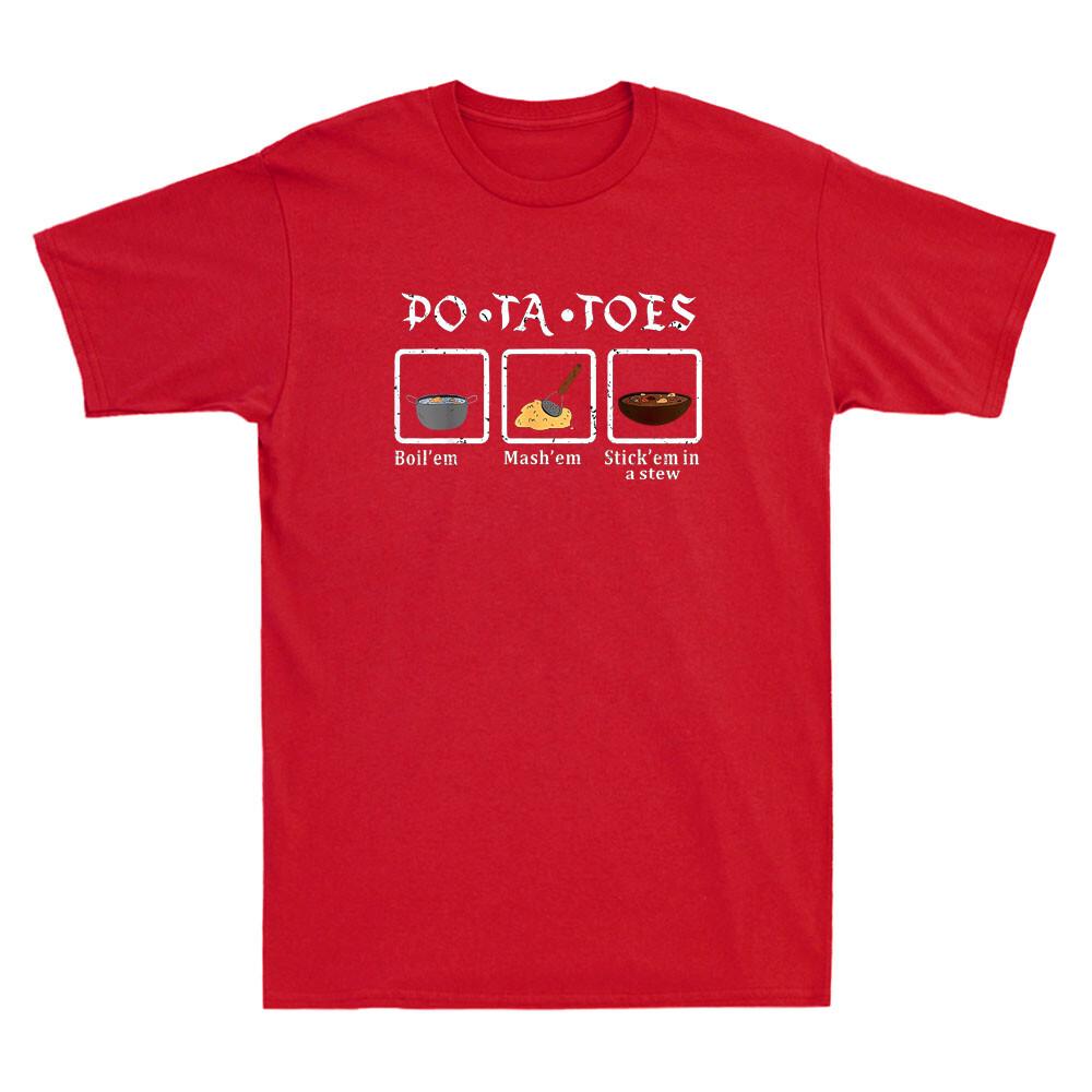 Taters Potatoes Boil Em Mash Em Stick Em In A Stew Funny Graphic Unisexs Tshirt