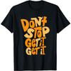 Orange Don't Stop (Get It)x2 Graphic T-Shirt