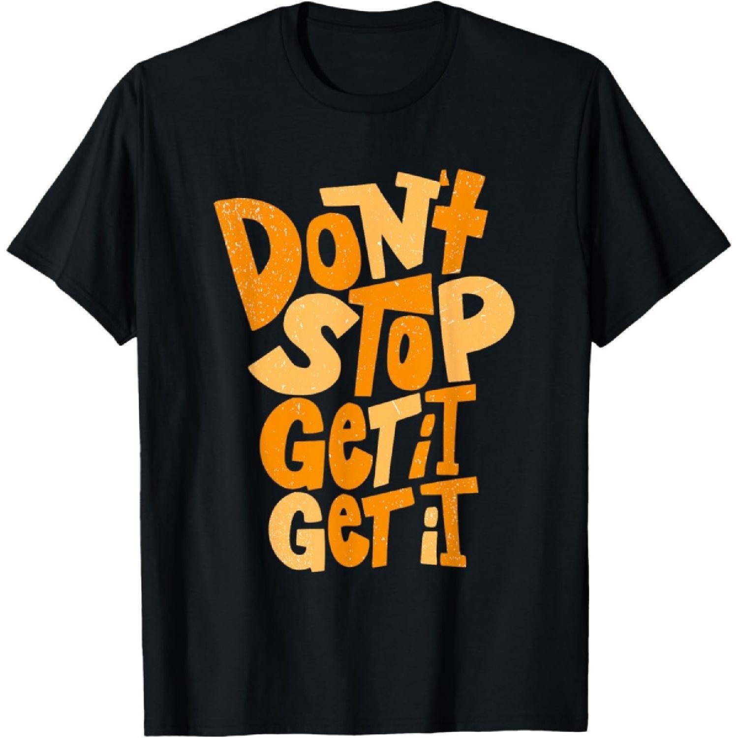 Orange Don t Stop (Get It)x2 Graphic T-Shirt S