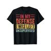 Grappig "In My Defense I Was Left Unsupervised" Retro Grafisch T-shirt