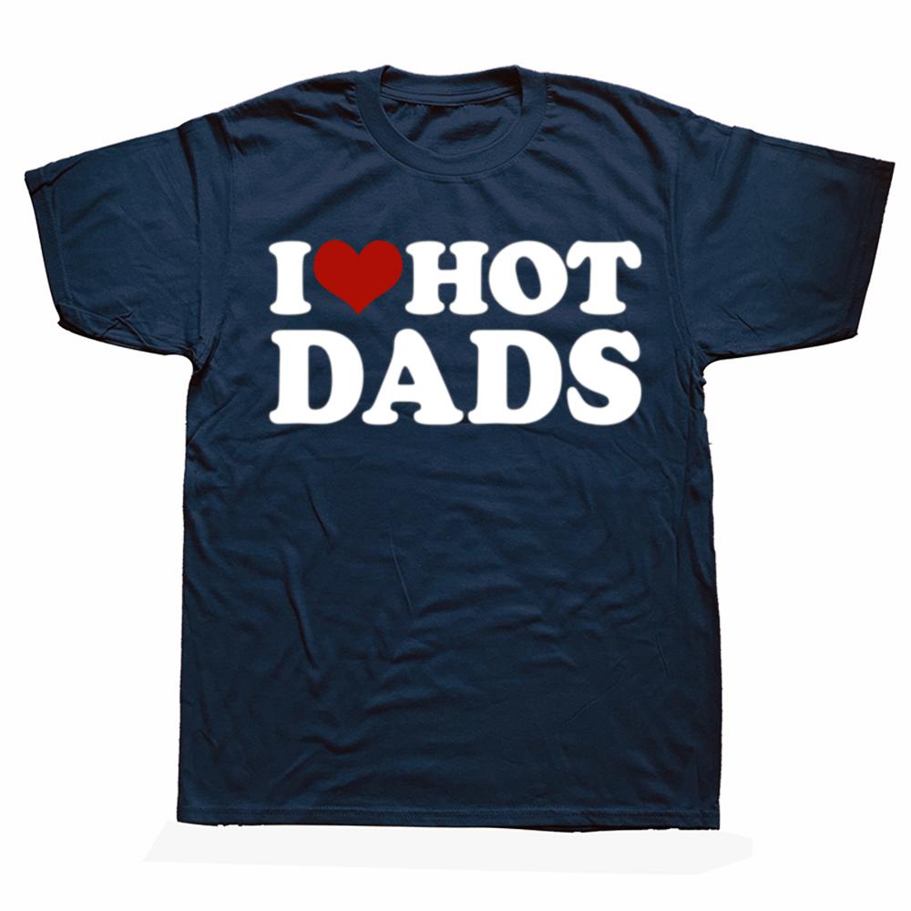 Funny I Love Hot Dads Red Heart Graphic Tshirts Men Womens Fashion Casual Tshirt 100 Cotton Loose Oversized T Shirt