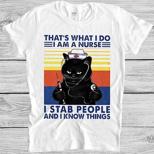 That's What I Do I Am A Nurse I Stab People And I Know Things Gift T Shirt 4014