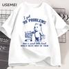I Got 99 Problems and A Sweet Little T-shirt for Men Women Funny Cute Little Bear Printed T Shirt Cotton Round Neck Tees Summer