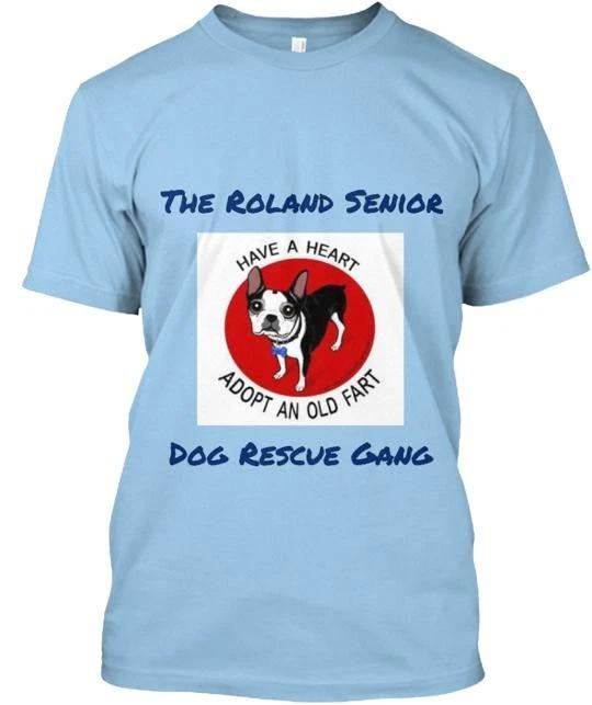

Fundraiser For Roland Senior Dog Rescue TTshirt Made in the USA Size S to 5XL L