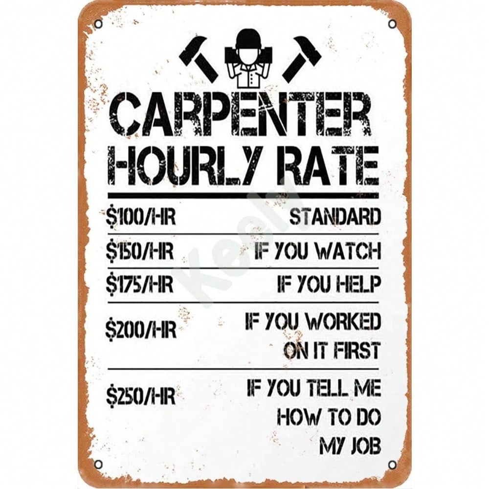 Humorous Carpenter  Hourly Rate  Metal Plaque, Vintage Workshop Decor, Home Art Accent for Woodworker & Humor Fans 20x30cm（7.8x11.8inch）