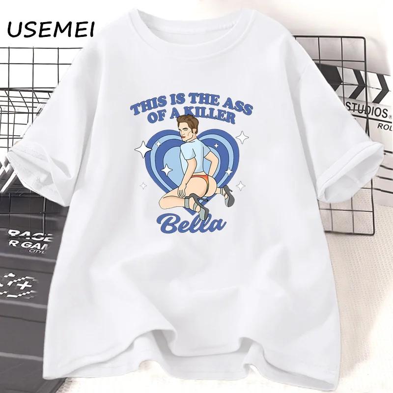 This Is The Ass of A Killer Bella T Shirt Unisex Twilight Meme Robert Pattinson Saga Tshirt Team Edward Tshirt Unisexs Y2K Clothing