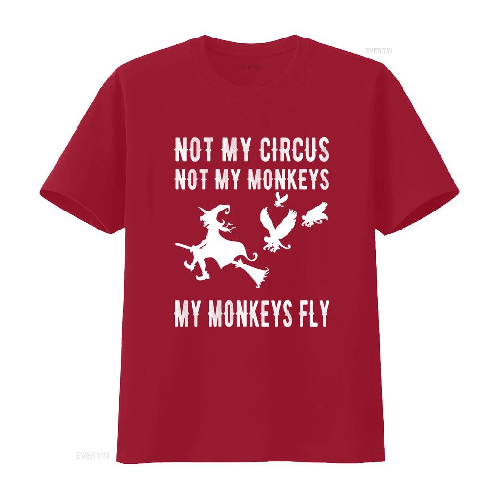 Not My Circus Monkeys Fly Funny Witch Flying T Shirt S 5xl Vintage Designer Clothes Stylish Slightly Breathable Fashion