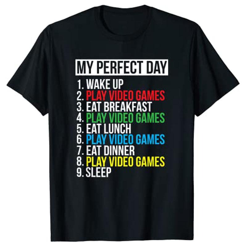 My Perfect Day Video Games Tshirt Funny Cool Gamer Tee Gift Clothing Y2k Letters Printed Sayings Tee Life Style Novelty Apparel S
