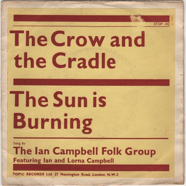 

7inch Record IAN CAMPBELL FOLK GROUP LORNA CAM The Crow And The Cradle The Sun I STOP102 Topic Records 1963 UK CountryFolk Used
