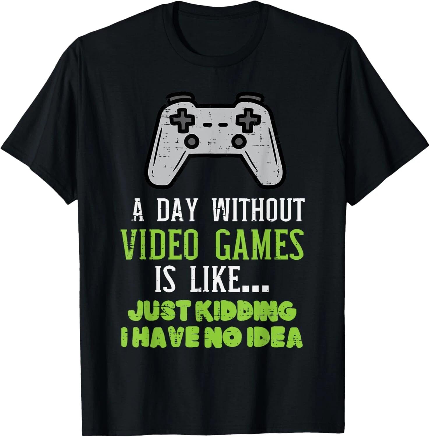 Day Without Video Games Gaming Boys Men Teens Gift Unisex T-Shirt 3XL