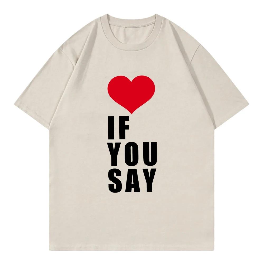 Romance Untold Kpop T Shirt Love If You Say Men Clothing Harajuku T-Shirt Unisex High Quality Short Sleeves Plus Size Loose Soft