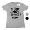 It Took 40 Years To Look This Good Funny Birthday Printed T-Shirt - 2 Colours
