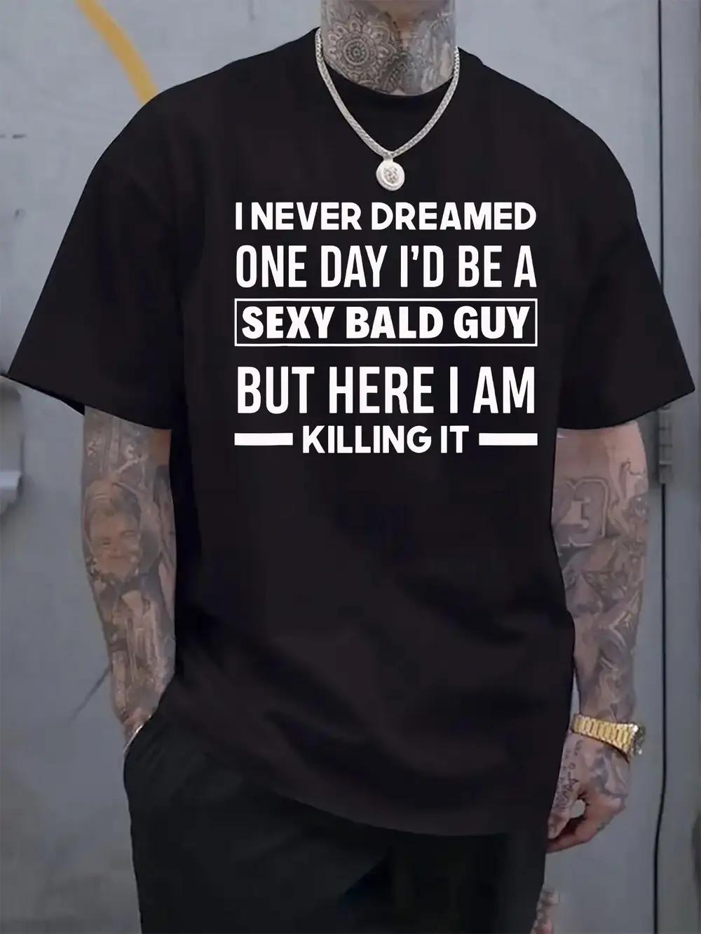 

Humorous Slogan Print Casual T-shirt - I Never Dreamed I d Be a Sexy Bald Guy Light Grey Regular Fit Short Sleeve Round Neck Tee for Summer XXXXL