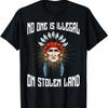 No One Is Illegal On Stolen Land Anti-President T-shirt T-Shirt