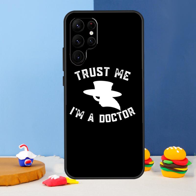 Trust Me I'm A Doctor Phone Case For Samsung Galaxy S25 S24 Ultra S9 S10 S20 S22 S21 S23 Plus S24 FE Cover Coque