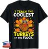 I Teach The Coolest Turkeys The Flock Thanksgiving Teacher Unisex T-Shirt