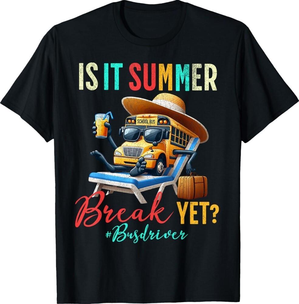 Is It Summer Break Yet Bus Driver Last Day Of School Unisex T-Shirt Unisex T-Shirt M