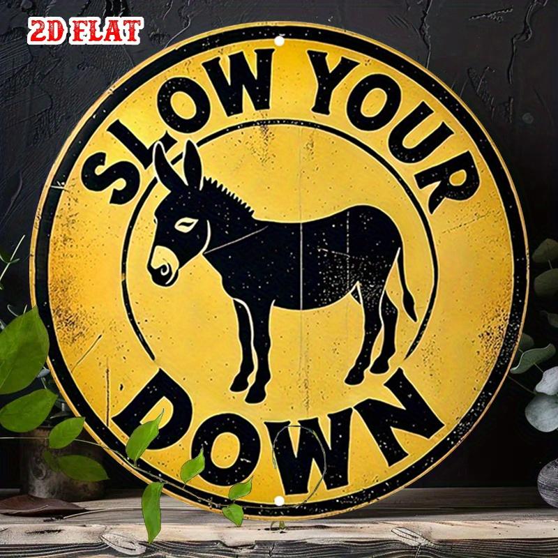 Funny Slow Your Donkey Down Round Metal Sign D Flat Printed Vintage Distressed Donkey Art Tin Plaque Humorous Road Countr 20x20cm(8x8inch)
