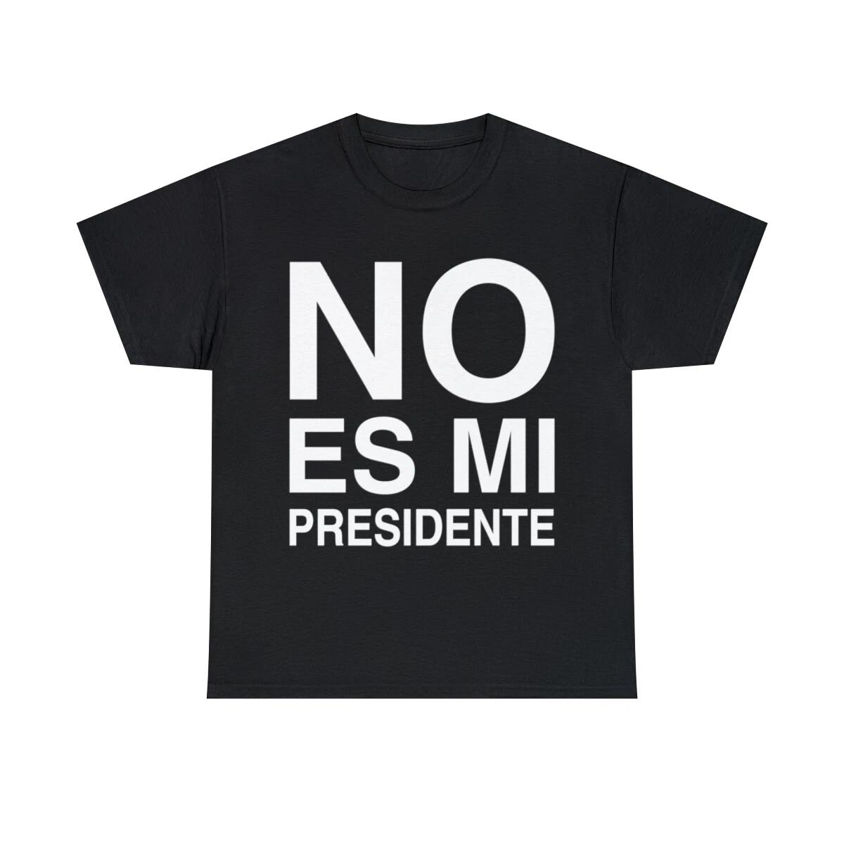 No Es Mi Presidente Graphic Tee Shirt, S-5XL 4XL