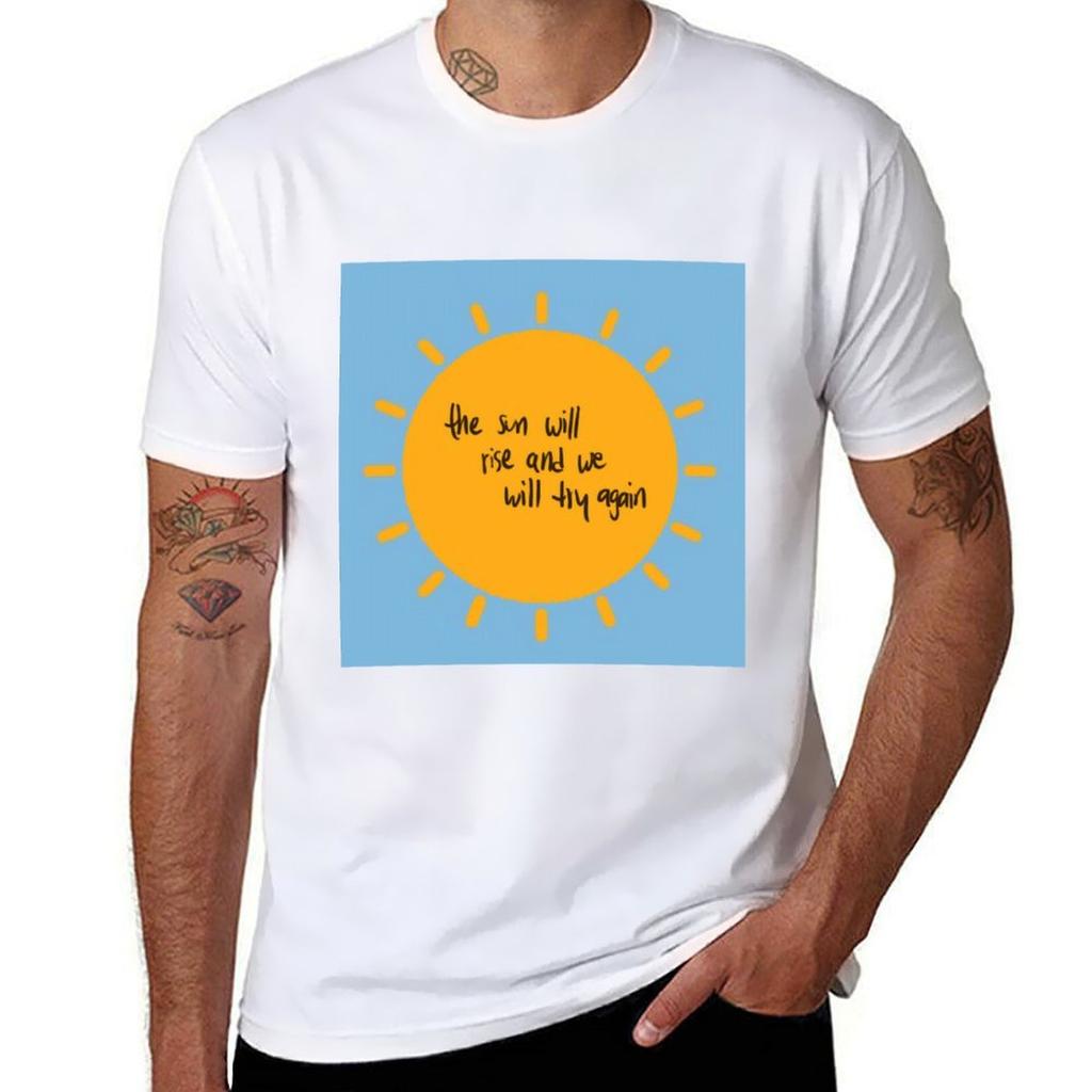 The Sun Will Rise And We Will Try Again Tshirt Work Utility Casual Tee Shirt Tshirt
