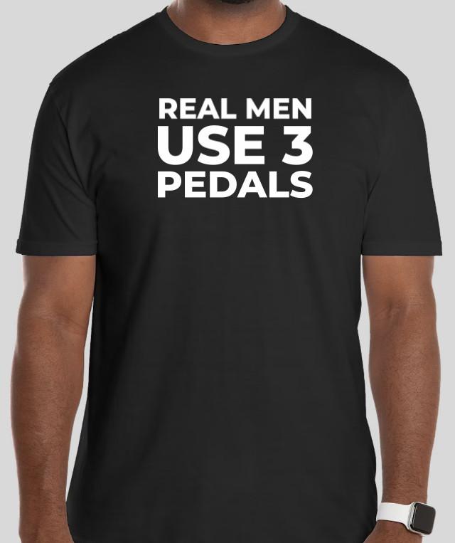 Real Men Use 3 Pedals T-shirt