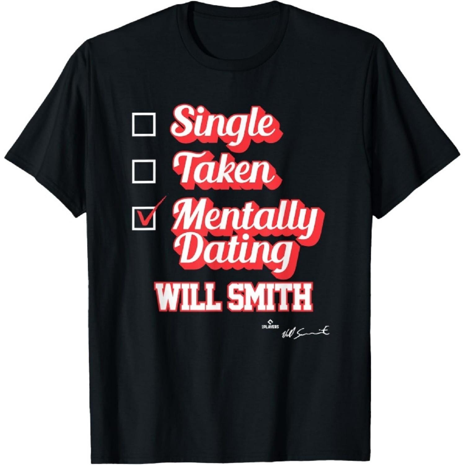 Single Taken Mentally Dating Will Smith T-Shirt S