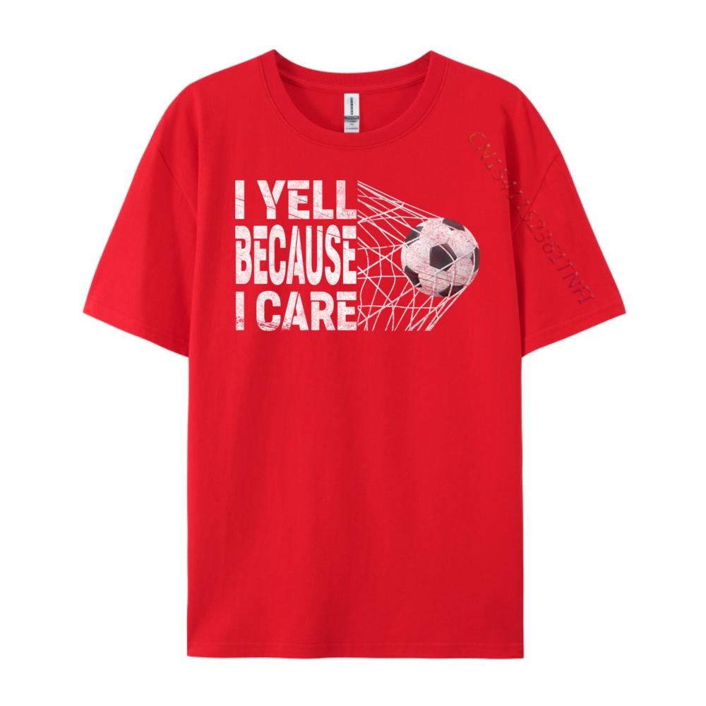 Soccer Fan Humor I Yell Because I Care Soccer Dads Grahpic Tee Shirt Cotton Comfort High Quality Mens TShirt Geek S
