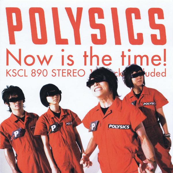 

CD POLYSICS - Now Is The Time! KSCL890 Ki/oon Records 2005 Japan Dance & Electronica Used