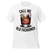 Call Me Old Fashioned T-Shirt Lustiges Whiskey-Cocktail-T-Shirt für Männer und Frauen