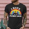 I Have Pubic Lice T-Shirt: Funny Gag Gift Tee