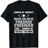 Freddie Freeman Always Be Yourself Gameday T-Shirt