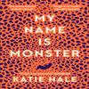 My Name Is Monster by Katie Hale Paperback Book 9781786896360