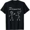 You Dropped This Brain Funny Joke Humor Stick Man Figure T Shirts Men Streetwear Tee Shirt Short Sleeve Unisex Loose Clothing
