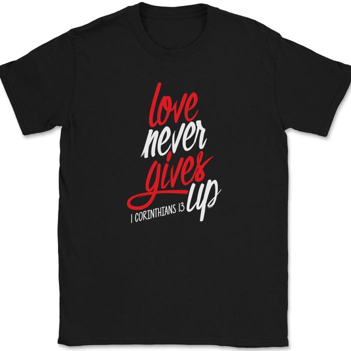 

Love Never Gives Up T-Shirt Christian Bible Praise Worship Jesus God Tee L