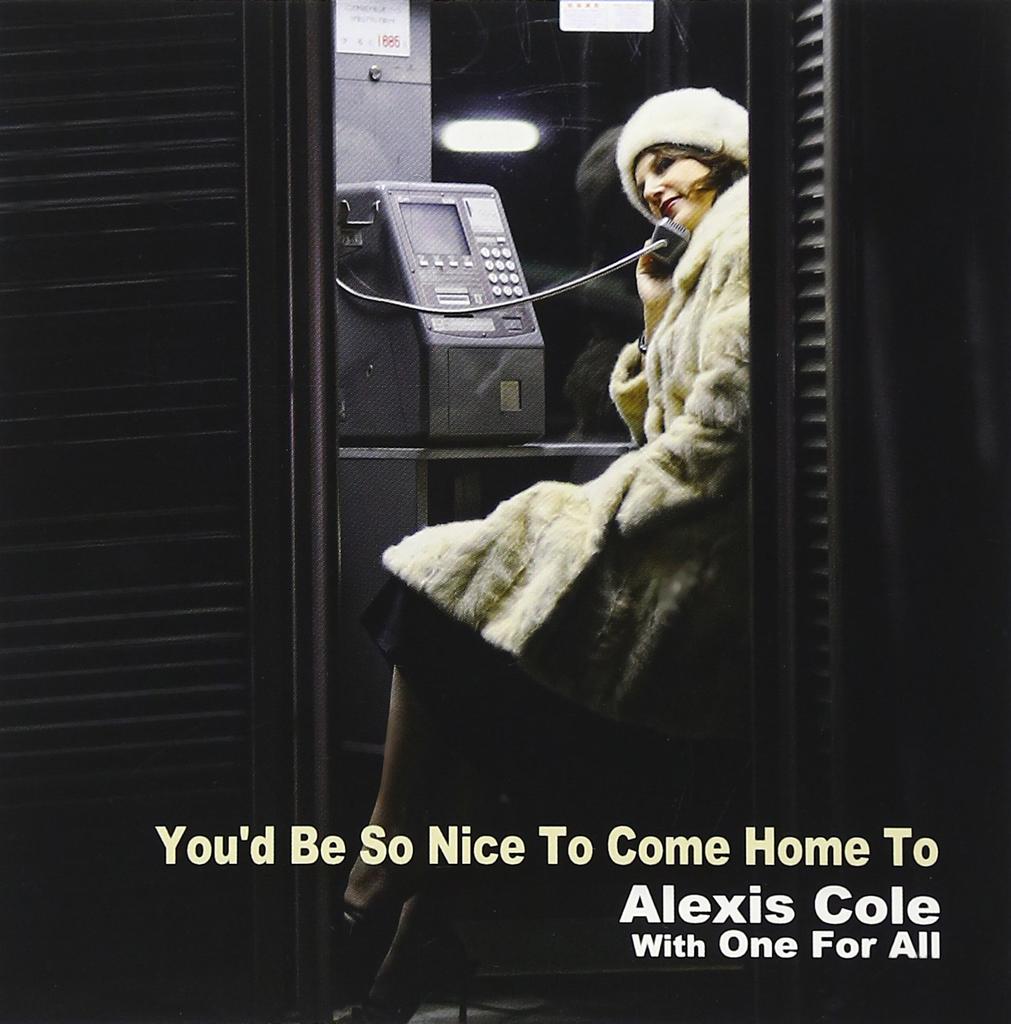 You'd Be So Nice To Come Home To - Alexis Cole with One For All