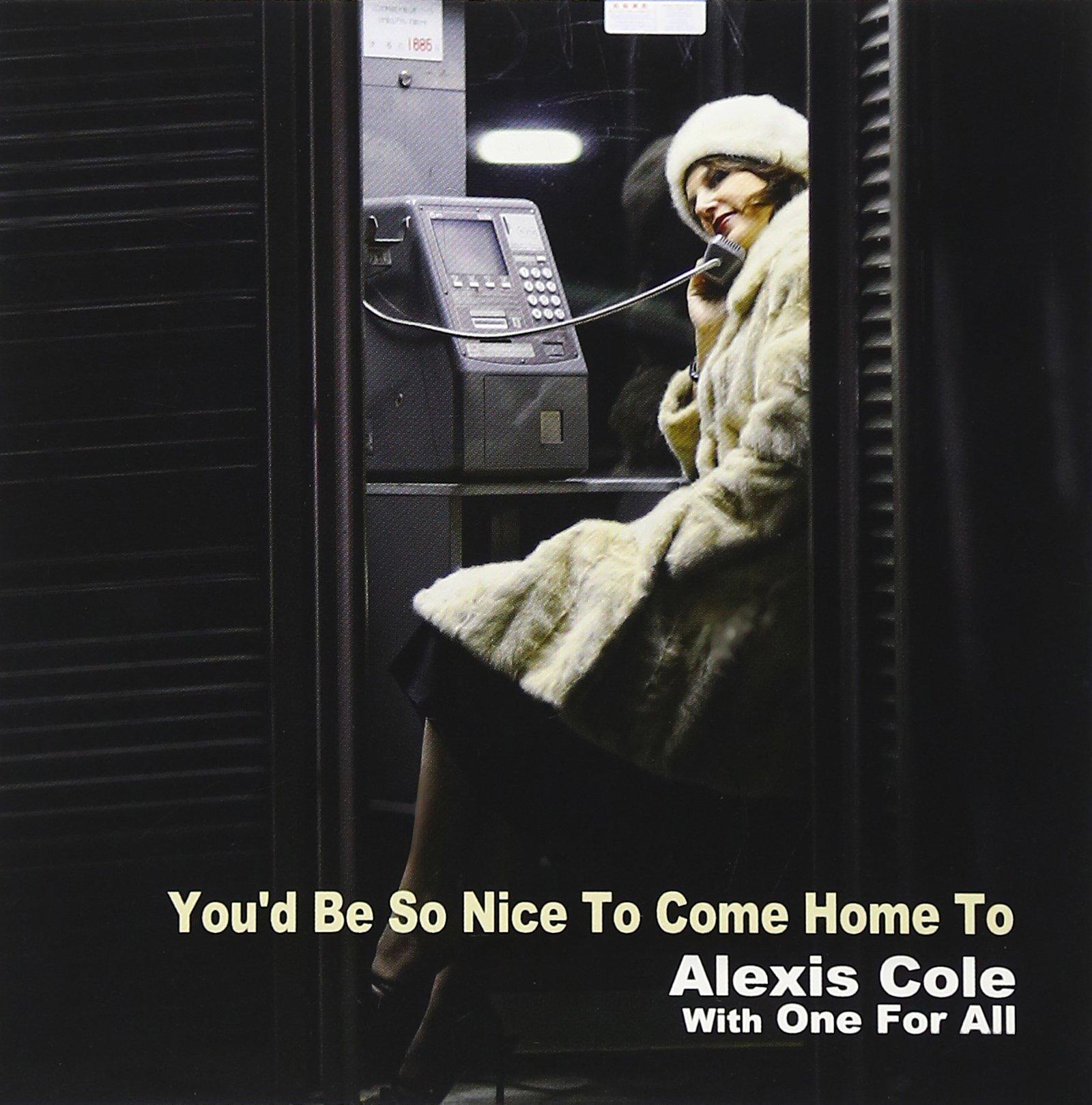 

You d Be So Nice To Come Home To - Alexis Cole with One For All