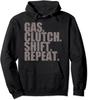 Gas Clutch Shift Repeat Funny Manual Driving Lover Unisex Hooded Sweatshirt