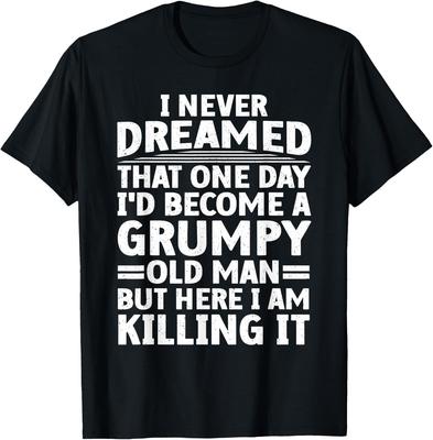 Funny Grumpy Old Man Art For Getting Old Men Dad Grandpa Gift Unisex T-Shirt