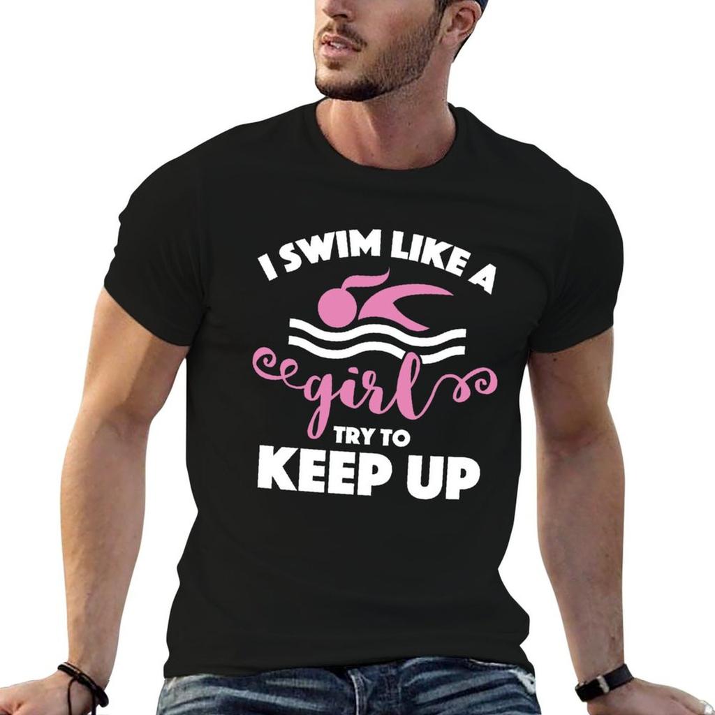 Unisexs Swimming Shirt I Swim Like a Girl Try to Keep Up TShirt Unisex t shirts graphic t shirt Unisex casual TShirt