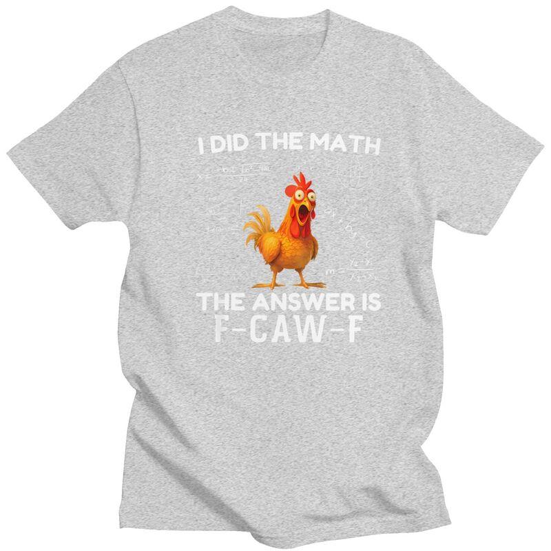 I Did The Math The Answer Is FCawF Chicken Rooster Meme Tshirt Men Short Sleeve Clothing Loose Oversized 100 Cotton Tee Tops
