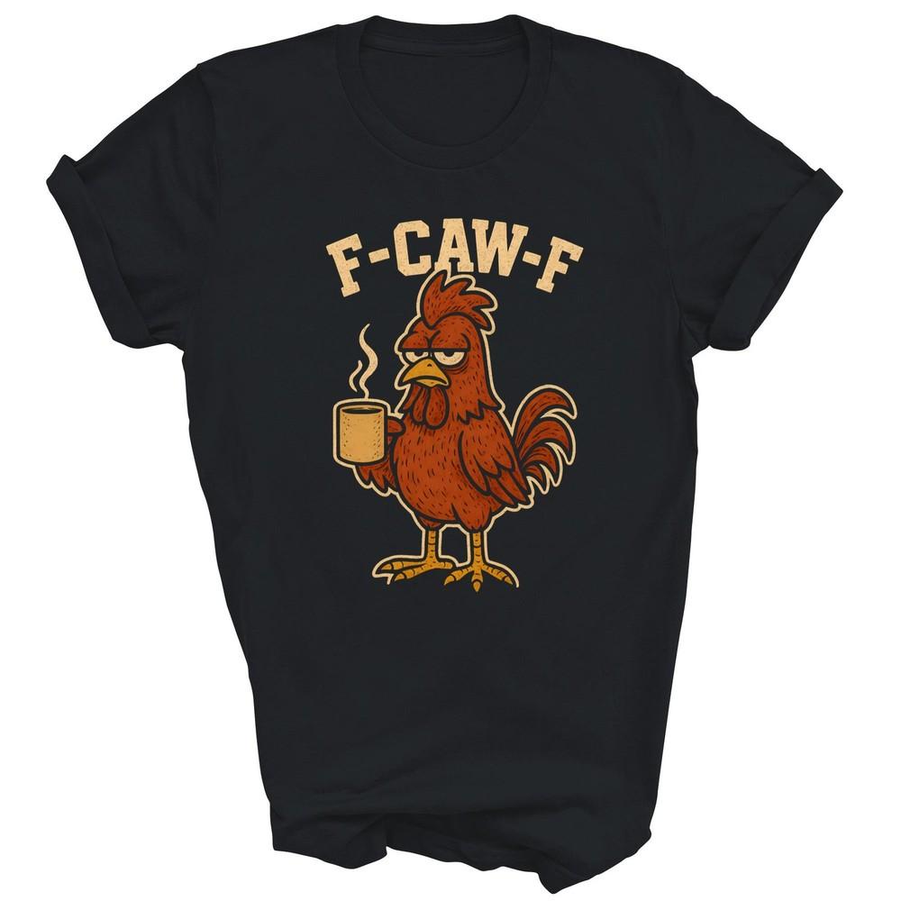 

F Caw F Coffee Chicken Rooster Funny Bird Unisex Shirt Gift XL