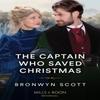 The Captain Who Saved Christmas by Bronwyn Scott Paperback Book 9780263305357