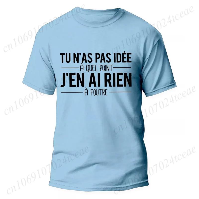 T Shirt You Have No Idea How Much I Dont Care Funny French Humor Quotes Tshirt Soft Unisex Tee Tops Fashion Casual Clothing